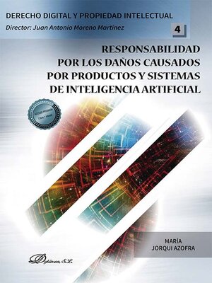 cover image of Responsabilidad por los daños causados por productos y sistemas de inteligencia artificial
